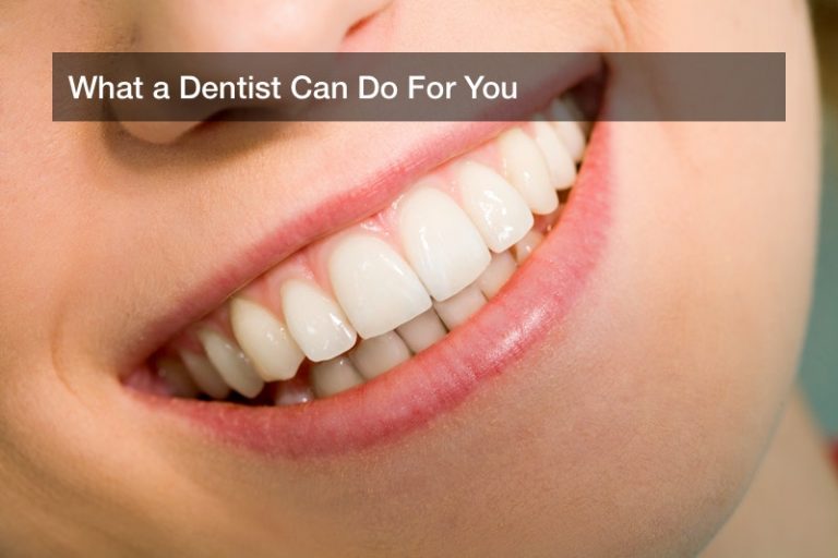 What a Dentist Can Do For You