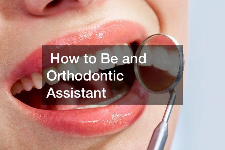 How to Be and Orthodontic Assistant