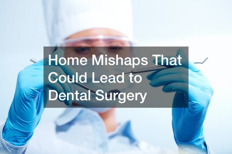 Home Mishaps That Could Lead to Dental Surgery