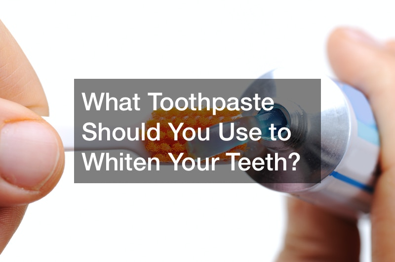 What Toothpaste Should You Use to Whiten Your Teeth?