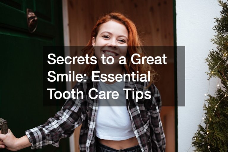 Secrets to a Great Smile  Essential Tooth Care Tips