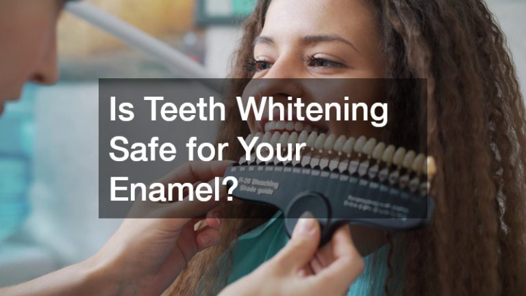 Is Teeth Whitening Safe for Your Enamel?